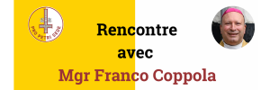 BAnnière annonçant la rencontre avec Mgr Coppola, nonce apostolique en Belgique