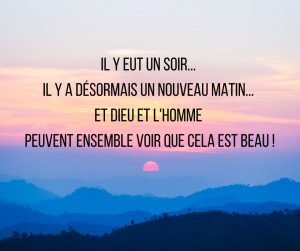 Image de lever de soleil avec le texte "Il y eut un soir, il y a désormais un matin... et dieu et l'homme peuvent voir ensemble que cela est beau".