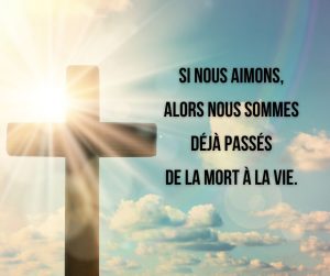 Image de croix glorieuse: avec la phrase: si nous aimons, alors nous sommes déjà passés de la mort à la vie