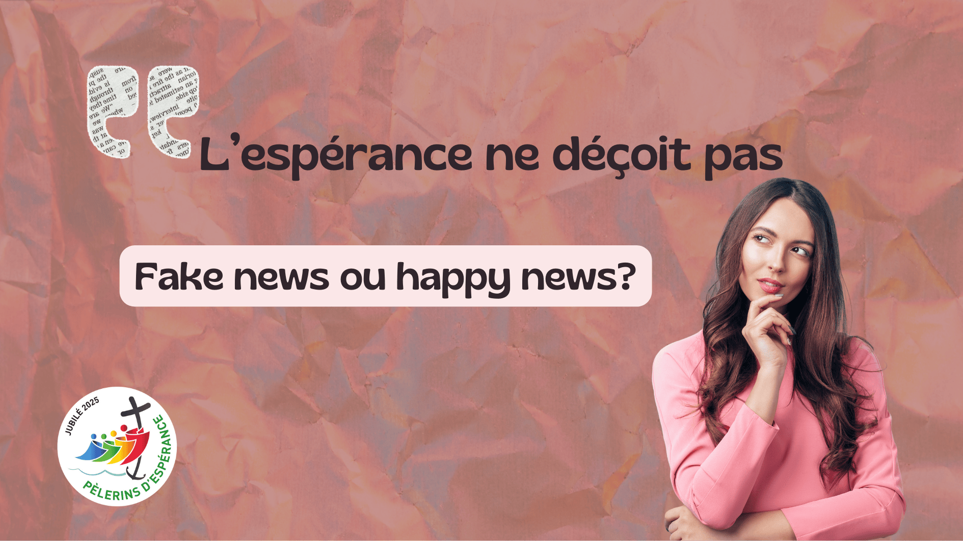 Bannière pour la conférence L'Espérance ne trompe pas, fakenews ou happynews?