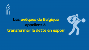 Bannière : Les évêques de Belgique appellent à transformer la dette en espoir